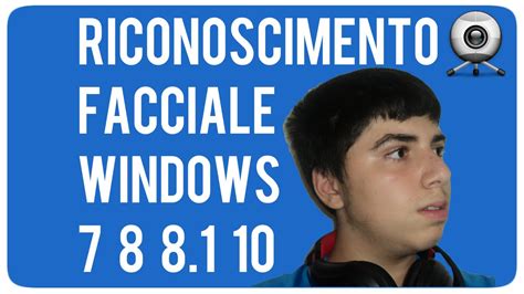 Abilitare il riconoscimento facciale in Windows 10